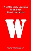 A Little Early Learning Poem Book about the Letter W (eBook, ePUB)