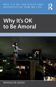 Cover Why It's OK to Be Amoral