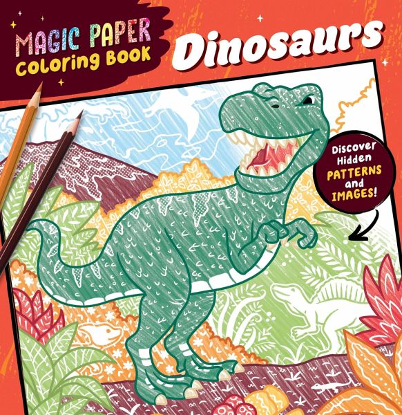 Magic Paper Coloring Book: Dinosaurs Magic Paper Coloring Book: Dinosaurs