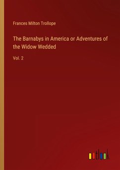 The Barnabys in America or Adventures of the Widow Wedded - Trollope, Frances Milton