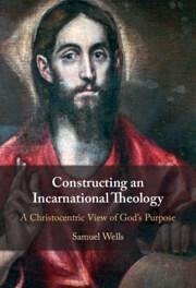 Constructing an Incarnational Theology - Wells, Samuel