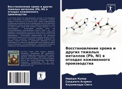 Vosstanowlenie hroma i drugih tqzhelyh metallow (Pb, Ni) w othodah kozhewennogo proizwodstwa - Kumar, Niradzh;Agarwal, Sandzhita;Singh, Khushmendra