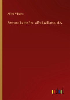 Sermons by the Rev. Alfred Williams, M.A.