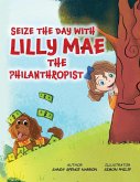 SEIZE THE DAY WITH LILLY MAE THE PHILANTHROPIST