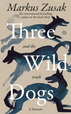 Three Wild Dogs (and the truth) - Zusak, Markus