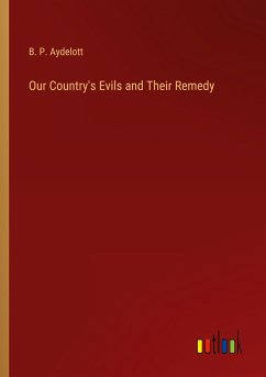 Our Country's Evils and Their Remedy - Aydelott, B. P.