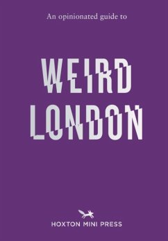 An Opinionated Guide to Weird London - Howells, Tom