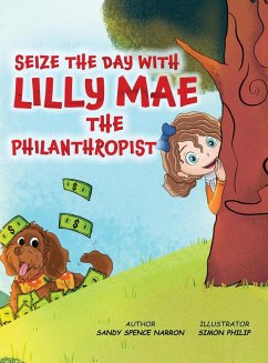 SEIZE THE DAY WITH LILLY MAE THE PHILANTHROPIST - Spence Narron, Sandy