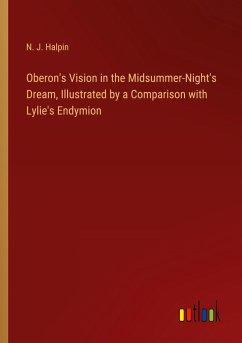 Oberon's Vision in the Midsummer-Night's Dream, Illustrated by a Comparison with Lylie's Endymion