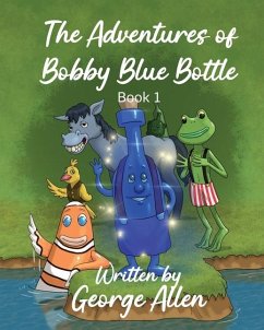 The Adventures of Bobby Blue Bottle - Allen, George Samuel