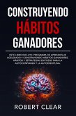 Construyendo Hábitos Ganadores: Este libro incluye: Programa de Aprendizaje Acelerado y Construyendo Hábitos Ganadores. Hábitos Y Estrategias Exitosos Para La Autoconfianza Y La Autodisciplina. (eBook, ePUB)