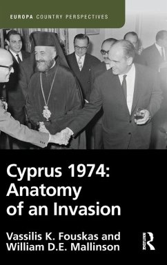 Cyprus 1974: Anatomy of an Invasion - Fouskas, Vassilis; Mallinson, William