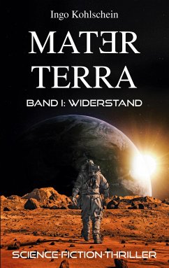 Mater Terra 1: Widerstand - Kohlschein, Ingo