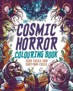 The Cosmic Horror Colouring Book - Calle, Juan (Artist); Calle, Santiago