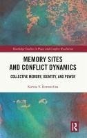 Memory Sites and Conflict Dynamics - Korostelina, Karina V