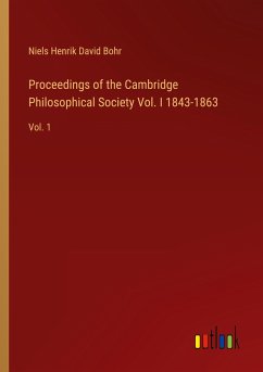 Proceedings of the Cambridge Philosophical Society Vol. I 1843-1863