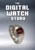 The Digital Watch Story The Digital Watch Story