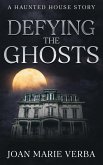 Defying the Ghosts (eBook, ePUB) Defying the Ghosts (eBook, ePUB)
