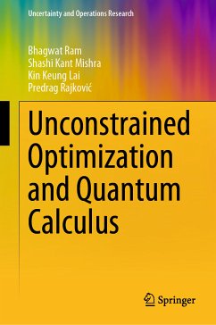 Unconstrained Optimization and Quantum Calculus (eBook, PDF) - Ram, Bhagwat; Mishra, Shashi Kant; Lai, Kin Keung; Rajković, Predrag