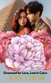 Groomed for Love, Lost in Cairo (eBook, ePUB) Groomed for Love, Lost in Cairo (eBook, ePUB)