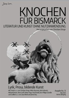 KNOCHEN FÜR BISMARCK NO. 13 - LITERATUR UND KUNST OHNE NUTZANWENDUNG (eBook, ePUB) - Dörge, Christian; Boucsein, Mirko; Breuer, Michael; Kulewatz, Julia; Popp, Rainer; Greff, Boris