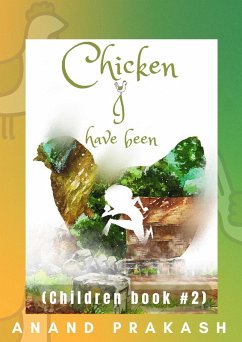 Cover Chicken I Have Been : Children Book 2 (Decision Series, #2) (eBook, ePUB)