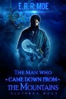 The Man who came down from the Mountains (Allfirda Saga, #1) (eBook, ePUB) - Moe, Egil R. R.