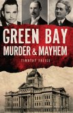 Green Bay Murder & Mayhem (eBook, ePUB) Green Bay Murder & Mayhem (eBook, ePUB)