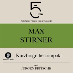 Max Stirner: Kurzbiografie kompakt (MP3-Download) - 5 Minuten; 5 Minuten Biografien; Fritsche, Jürgen