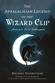 Appalachian Legend of the Wizard Clip (eBook, ePUB) Appalachian Legend of the Wizard Clip (eBook, ePUB)