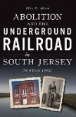 Abolition and the Underground Railroad in South Jersey (eBook, ePUB) Abolition and the Underground Railroad in South Jersey (eBook, ePUB)