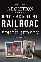 Abolition and the Underground Railroad in South Jersey (eBook, ePUB) - Alford, Ellen