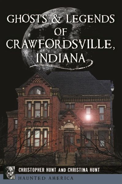 Ghosts & Legends of Crawfordsville, Indiana (eBook, ePUB)