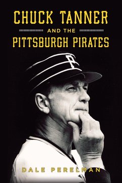 Cover Chuck Tanner and the Pittsburgh Pirates (eBook, ePUB)