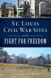 St. Louis Civil War Sites and the Fight... - Bild 1
