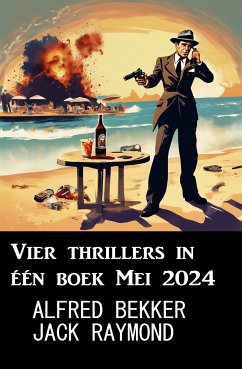 Vier thrillers in één boek Mei 2024 (eBook, ePUB) - Bekker, Alfred; Raymond, Jack