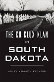 Ku Klux Klan in South Dakota (eBook, ePUB) Ku Klux Klan in South Dakota (eBook, ePUB)