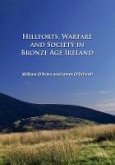 Hillforts, Warfare and Society in Bronze Age Ireland (eBook, PDF) Hillforts, Warfare and Society in Bronze Age Ireland (eBook, PDF)