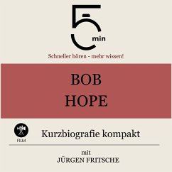 Bob Hope: Kurzbiografie kompakt (MP3-Download) - 5 Minuten; 5 Minuten Biografien; Fritsche, Jürgen