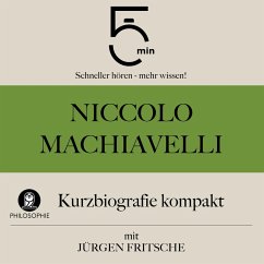 Niccolò Machiavelli: Kurzbiografie kompakt (MP3-Download) - 5 Minuten; 5 Minuten Biografien; Fritsche, Jürgen