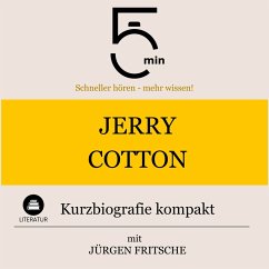 Jerry Cotton: Kurzbiografie kompakt (MP3-Download) - 5 Minuten; 5 Minuten Biografien; Fritsche, Jürgen