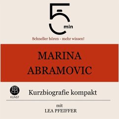 Marina Abramovic: Kurzbiografie kompakt (MP3-Download) - 5 Minuten; 5 Minuten Biografien; Pfeiffer, Lea