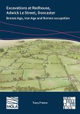Excavations at Redhouse, Adwick Le Street, Doncaster : Bronze Age, Iron Age and Roman Occupation (eBook, PDF)