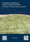 Excavations at Redhouse, Adwick Le Street, Doncaster : Bronze Age, Iron Age and Roman Occupation (eBook, PDF) Excavations at Redhouse, Adwick Le Street, Doncaster : Bronze Age, Iron Age and Roman Occupation (eBook, PDF)