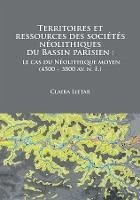 Territoires et ressources des sociétés néolithiques du Bassin parisien (eBook, PDF) - Lietar, Claira