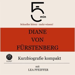 Diane von Fürstenberg: Kurzbiografie kompakt (MP3-Download) - 5 Minuten; 5 Minuten Biografien; Pfeiffer, Lea