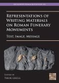 Representations of Writing Materials on Roman Funerary Monuments : Text, Image, Message (eBook, PDF)