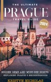 The Ultimate Prague Travel Guide 2024 (eBook, ePUB) The Ultimate Prague Travel Guide 2024 (eBook, ePUB)