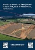 Bronze Age barrow and pit alignments at Upton Park, south of Weedon Road, Northampton (eBook, PDF)