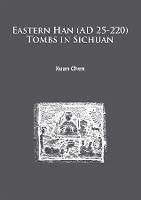 Cover Eastern Han (AD 25-220) Tombs in Sichuan (eBook, PDF)